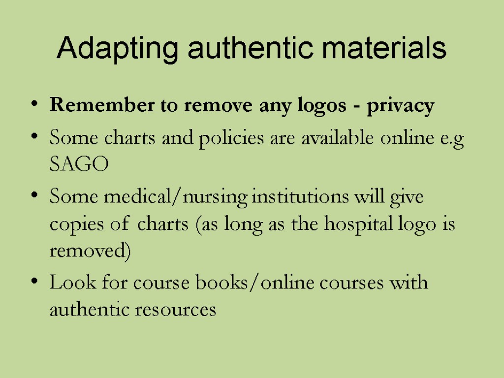 Adapting authentic materials Remember to remove any logos - privacy Some charts and policies